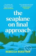 Kniha: The Seaplane on Final Approach (Rebecca Rukeyser). Granta Books, 2023