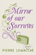 Kniha: Mirror of our Sorrows (Pierre Lemaitre). MacLehose Press, 2024
