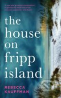 Kniha: The House on Fripp Island (Rebecca Kauffman). Serpents Tail, 2021