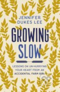 Kniha: Growing Slow (Jennifer Dukes Lee). Zondervan, 2021