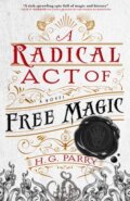 Kniha: A Radical Act of Free Magic (H. G. Parry). Orbit, 2021