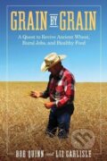 Kniha: Grain by Grain (Bob Quinn a Liz Carlisle). Island Press, 2021