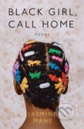 Kniha: Black Girl, Call Home (Jasmine Mans). , 2021