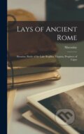 Kniha: Lays of Ancient Rome (Macaulay). Legare Street Press, 2022