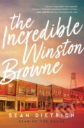 Kniha: The Incredible Winston Browne (Sean Dietrich). Thomas Nelson Publishers, 2022