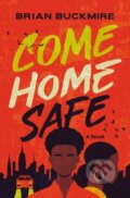 Kniha: Come Home Safe (Brian G. Buckmire). Blink, 2023