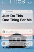 Kniha: Just Do This One Thing for Me (Laura Zimmermann)