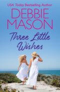 Kniha: Three Little Wishes (Debbie Mason). Forever, 2024