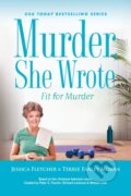 Kniha: Murder, She Wrote: Fit for Murder (Jessica Fletcher a Terrie Farley Moran). , 2024
