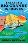 Kniha: There Is a Rio Grande in Heaven (Ruben Reyes Jr.). Mariner Books, 2024