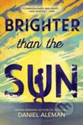 Kniha: Brighter Than the Sun (Daniel Aleman)