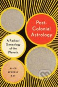 Kniha: Postcolonial Astrology (Alice Sparkly Kat). North Atlantic Books, 2021