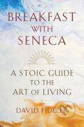 Kniha: Breakfast with Seneca (David Fideler)