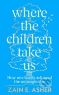 Kniha: Where the Children Take Us (Zain E. Asher). Fourth Estate, 2022