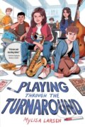 Kniha: Playing Through the Turnaround (Mylisa Larsen). Clarion Books, 2022