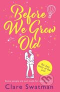 Kniha: Before We Grow Old (Clare Swatman)