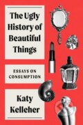 Kniha: The Ugly History of Beautiful Things, 2023