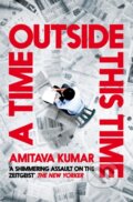 Kniha: A Time Outside This Time (Amitava Kumar). Picador, 2023