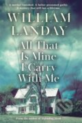Kniha: All That is Mine I Carry With Me (William Landay). Orion, 2023