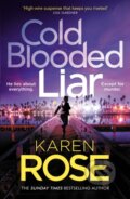 Kniha: Cold Blooded Liar (Karen Rose). Headline Book, 2023