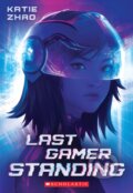 Kniha: Last Gamer Standing (Katie Zhao)