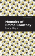 Kniha: Memoirs of Emma Courtney (Mary Hays). , 2021