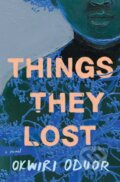 Kniha: Things They Lost (Okwiri Oduor). Scribner, 2022