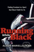 Kniha: Running While Black (Alison Mariella Desir). Portfolio, 2022