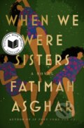 Kniha: When We Were Sisters (Fatimah Asghar). One World, 2023