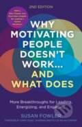 Kniha: Why Motivating People Doesn't Work--and What Does (Garry Ridge a Susan Fowler)