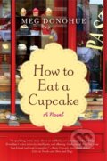 Kniha: How to Eat A Cupcake (Meg Donohue). HarperCollins, 2023