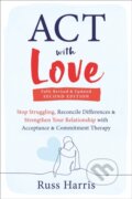 Kniha: ACT with Love (Russ Harris). New Harbinger Publications, 2023