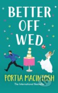 Kniha: Better Off Wed (Portia MacIntosh). , 2023