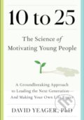 Kniha: 10 to 25 (David Yeager). , 2024