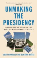 Kniha: Unmaking the Presidency (Benjamin Wittes a Susan Hennessey). Picador, 2021