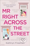 Kniha: Mr Right Across the Street (Kathryn Freeman). One More Chapter, 2021
