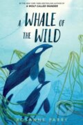 Kniha: A Whale of the Wild (Rosanne Parry). Greenwillow Books, 2021