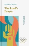 Kniha: The Lord's Prayer (Kevin Deyoung). Crossway Books, 2022