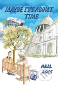 Kniha: Maybe It’s About Time (Neil Boss). Matador, 2022