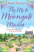 Kniha: Fly Me to Moongate Manor (Forster Kate). Aria, 2023