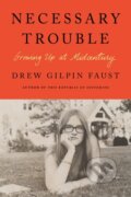 Kniha: Necessary Trouble (Drew Gilpin Faust). Farrar, Straus and Giroux, 2023