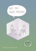 Kniha: But You Have Friends (Emilia Mckenzie). Top Shelf Productions, 2023