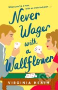 Kniha: Never Wager with a Wallflower (Virginia Heath)
