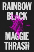 Kniha: Rainbow Black (Maggie Thrash). Harper Perennial, 2024