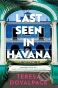 Kniha: Last Seen in Havana (Teresa Dovalpage). Soho Press, 2025