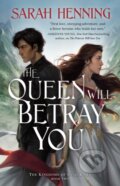 Kniha: The Queen Will Betray You (Sarah Henning). , 2021