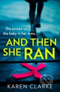 Kniha: And Then She Ran (Karen Clarke). HQ, 2021
