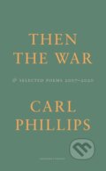 Kniha: Then the War (Carl Phillips). Carcanet, 2022