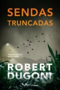 Kniha: Sendas truncadas (Robert Dugoni)