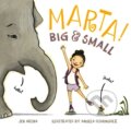 Kniha: Marta! Big & Small (Jen Arena). Roaring Brook, 2023
